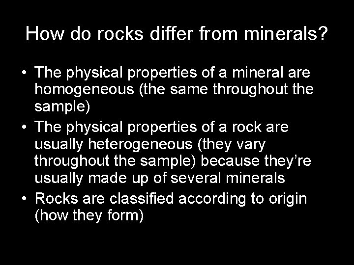 How do rocks differ from minerals? • The physical properties of a mineral are