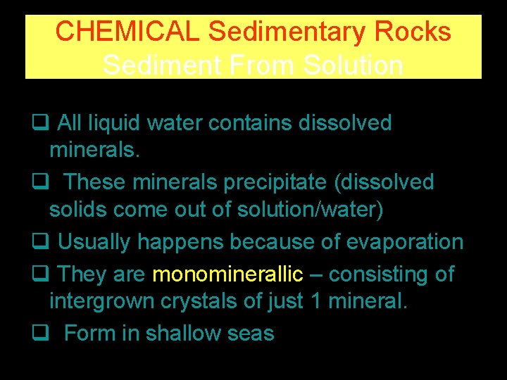 CHEMICAL Sedimentary Rocks Sediment From Solution q All liquid water contains dissolved minerals. q