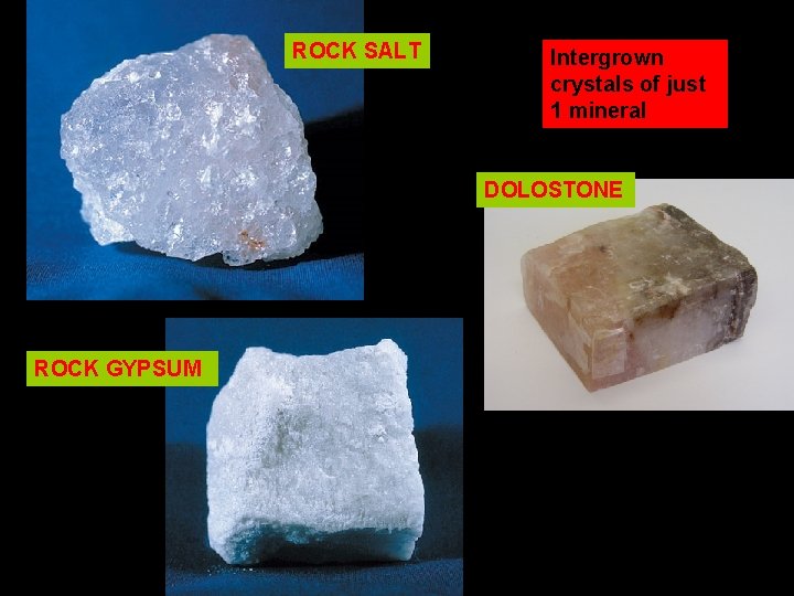 ROCK SALT Intergrown crystals of just 1 mineral DOLOSTONE ROCK GYPSUM 