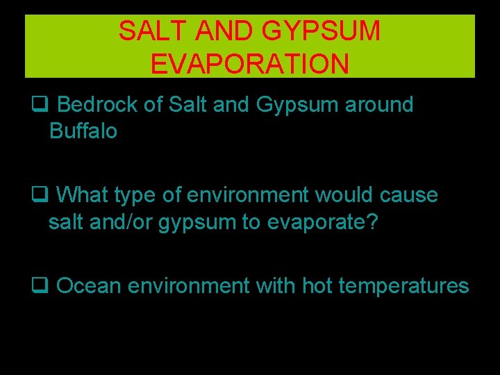 SALT AND GYPSUM EVAPORATION q Bedrock of Salt and Gypsum around Buffalo q What