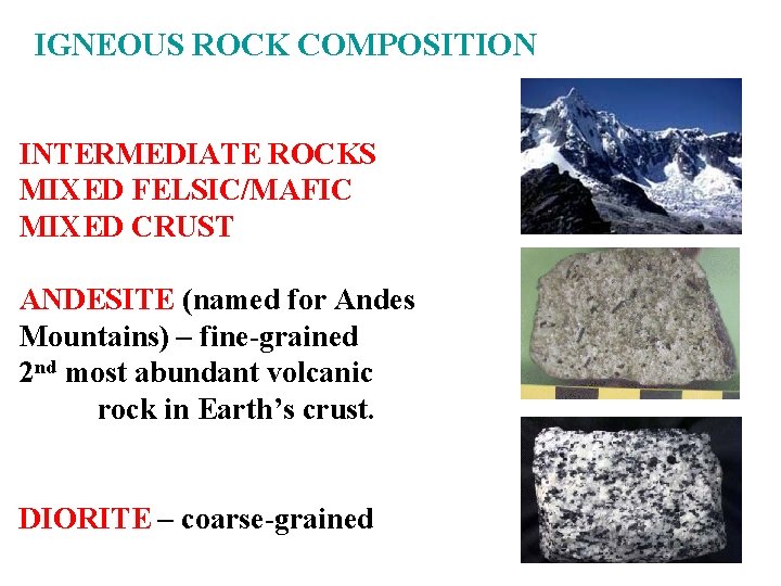 IGNEOUS ROCK COMPOSITION INTERMEDIATE ROCKS MIXED FELSIC/MAFIC MIXED CRUST ANDESITE (named for Andes Mountains)