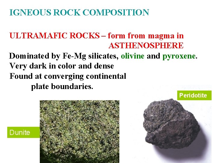 IGNEOUS ROCK COMPOSITION ULTRAMAFIC ROCKS – form from magma in ASTHENOSPHERE Dominated by Fe-Mg