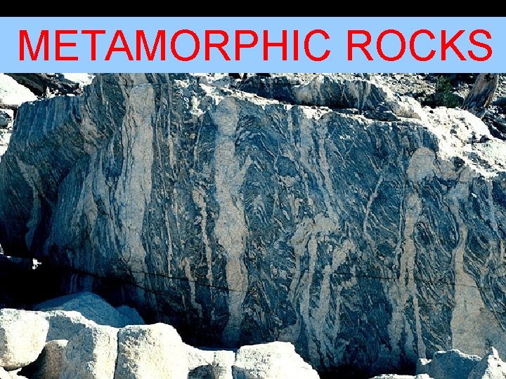  METAMORPHIC ROCKS 