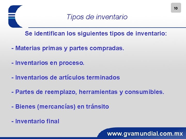 10 Tipos de inventario Se identifican los siguientes tipos de inventario: - Materias primas