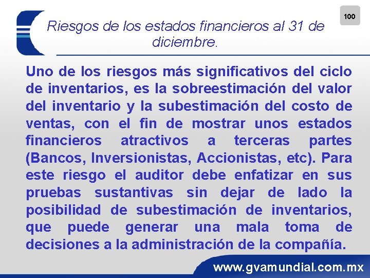 Riesgos de los estados financieros al 31 de diciembre. 100 Uno de los riesgos