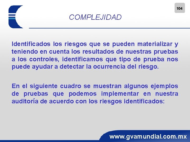 104 COMPLEJIDAD Identificados los riesgos que se pueden materializar y teniendo en cuenta los