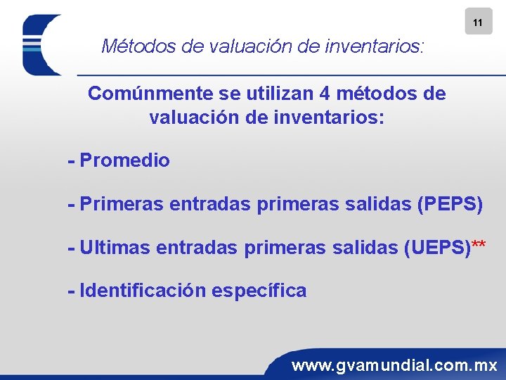 11 Métodos de valuación de inventarios: Comúnmente se utilizan 4 métodos de valuación de