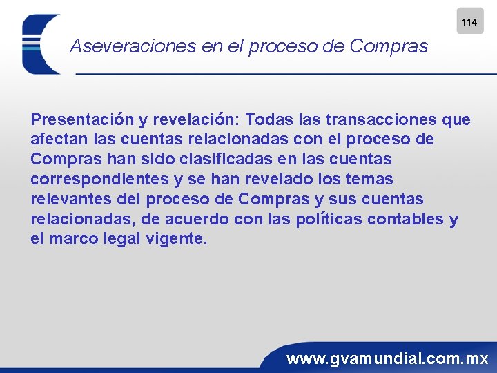 114 Aseveraciones en el proceso de Compras Presentación y revelación: Todas las transacciones que