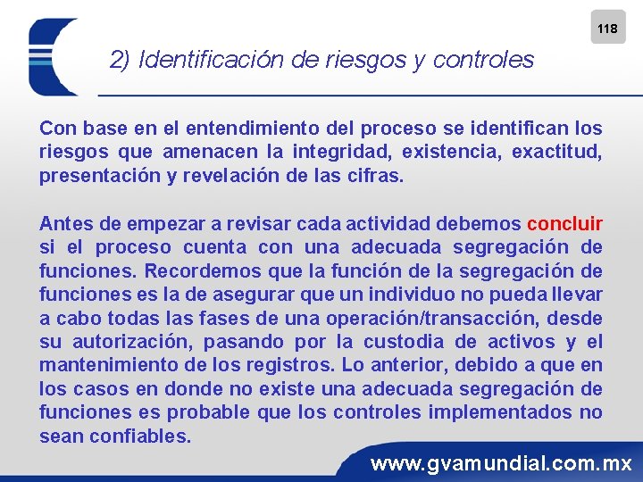 118 2) Identificación de riesgos y controles Con base en el entendimiento del proceso