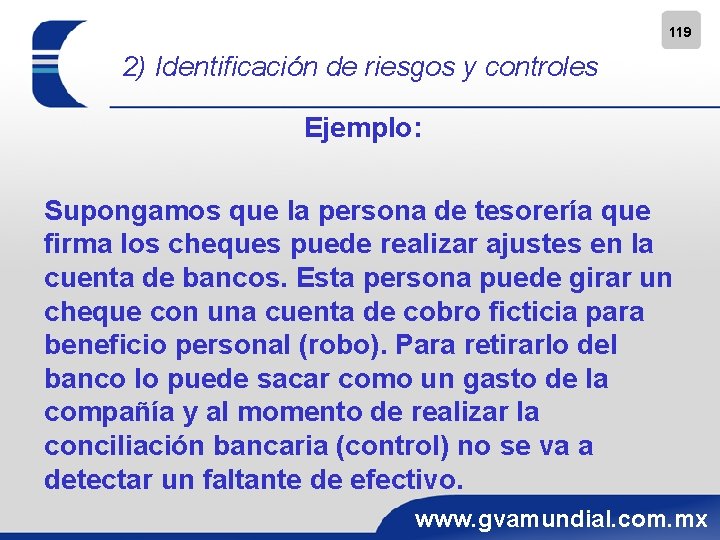119 2) Identificación de riesgos y controles Ejemplo: Supongamos que la persona de tesorería