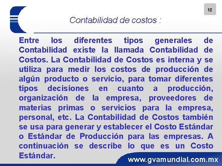 12 Contabilidad de costos : Entre los diferentes tipos generales de Contabilidad existe la