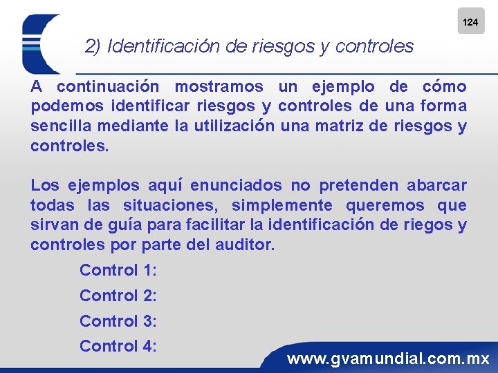 124 2) Identificación de riesgos y controles A continuación mostramos un ejemplo de cómo