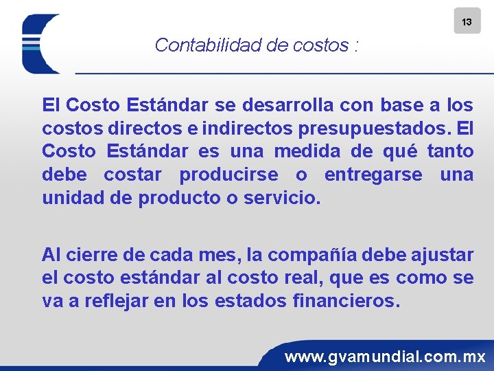 13 Contabilidad de costos : El Costo Estándar se desarrolla con base a los