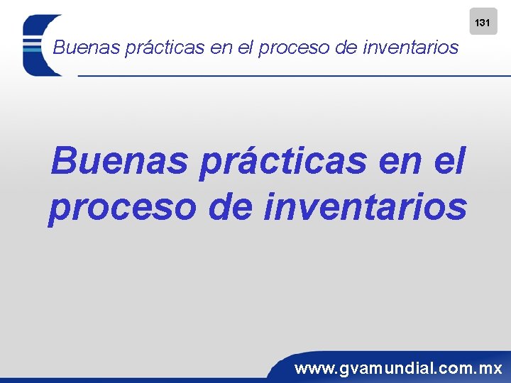 131 Buenas prácticas en el proceso de inventarios www. gvamundial. com. mx 