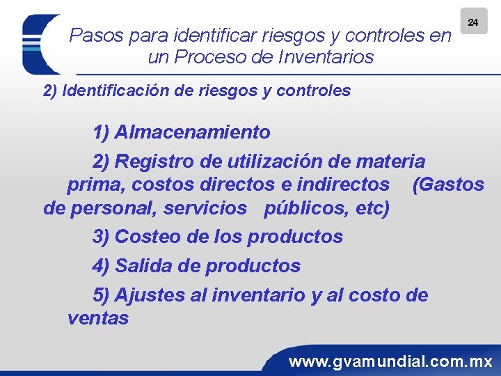 Pasos para identificar riesgos y controles en un Proceso de Inventarios 24 2) Identificación