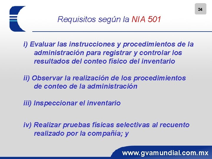 34 Requisitos según la NIA 501 i) Evaluar las instrucciones y procedimientos de la