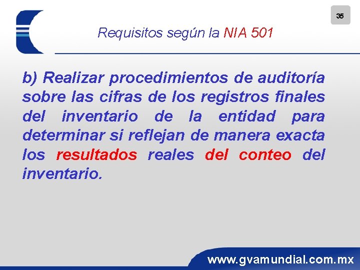 35 Requisitos según la NIA 501 b) Realizar procedimientos de auditoría sobre las cifras