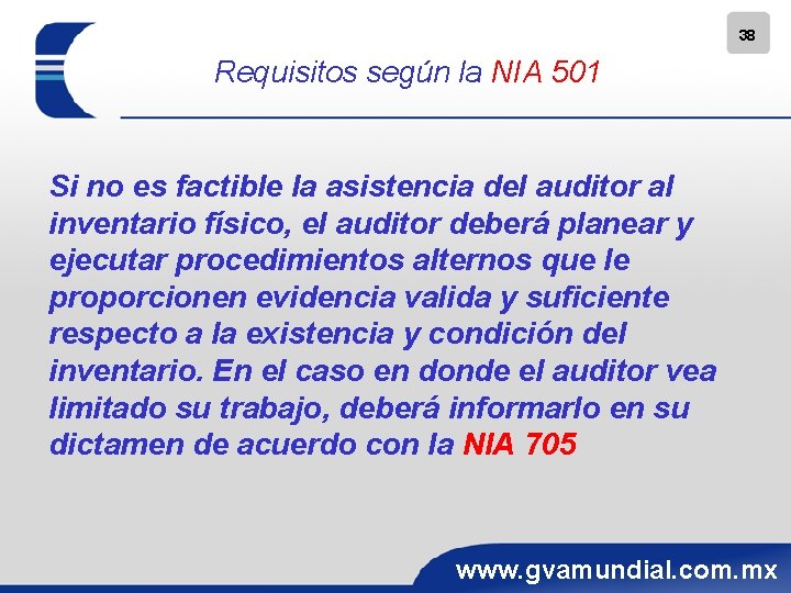 38 Requisitos según la NIA 501 Si no es factible la asistencia del auditor