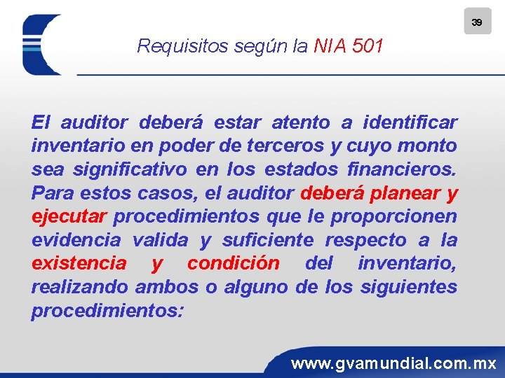 39 Requisitos según la NIA 501 El auditor deberá estar atento a identificar inventario