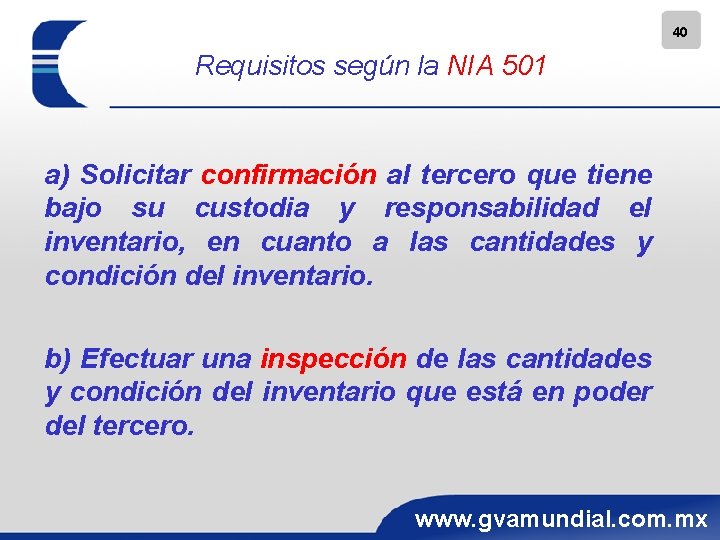 40 Requisitos según la NIA 501 a) Solicitar confirmación al tercero que tiene bajo