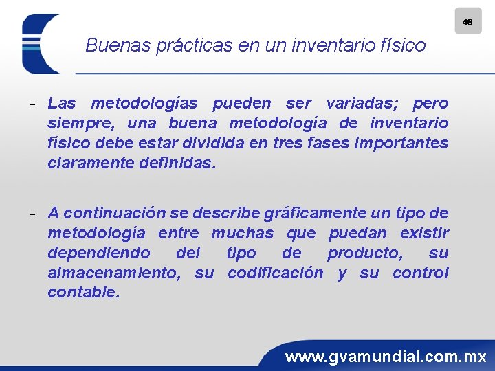 46 Buenas prácticas en un inventario físico - Las metodologías pueden ser variadas; pero