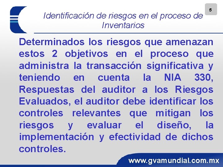 Identificación de riesgos en el proceso de Inventarios 5 Determinados los riesgos que amenazan