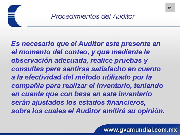 51 Procedimientos del Auditor Es necesario que el Auditor este presente en el momento