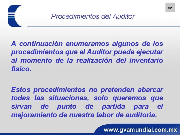 52 Procedimientos del Auditor A continuación enumeramos algunos de los procedimientos que el Auditor