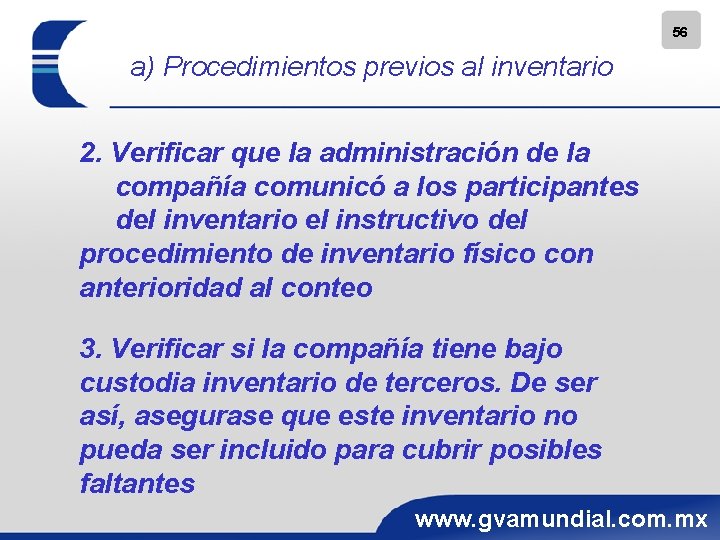 56 a) Procedimientos previos al inventario 2. Verificar que la administración de la compañía