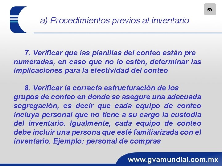 59 a) Procedimientos previos al inventario 7. Verificar que las planillas del conteo están