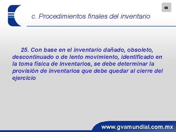 66 c. Procedimientos finales del inventario 25. Con base en el inventario dañado, obsoleto,