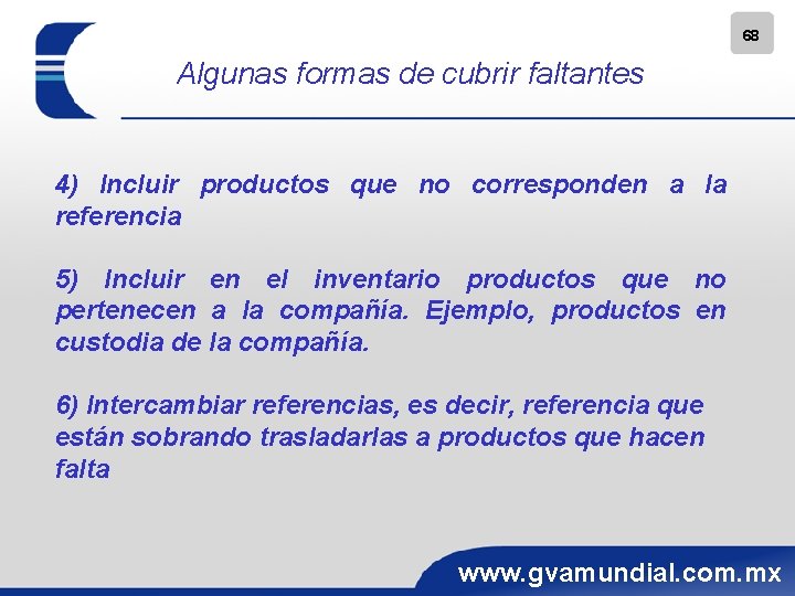 68 Algunas formas de cubrir faltantes 4) Incluir productos que no corresponden a la
