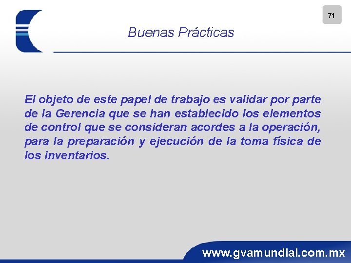 71 Buenas Prácticas El objeto de este papel de trabajo es validar por parte