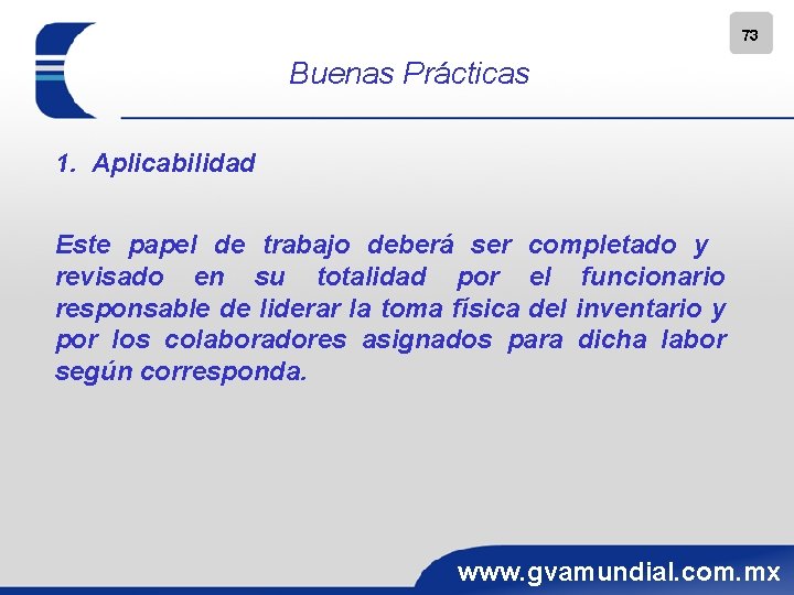 73 Buenas Prácticas 1. Aplicabilidad Este papel de trabajo deberá ser completado y revisado