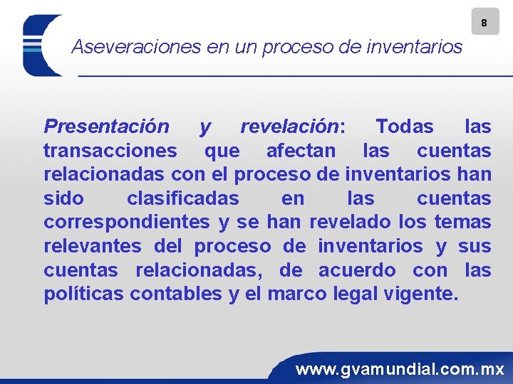8 Aseveraciones en un proceso de inventarios Presentación y revelación: Todas las transacciones que