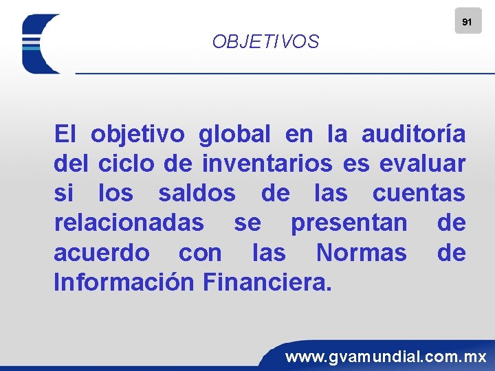 91 OBJETIVOS El objetivo global en la auditoría del ciclo de inventarios es evaluar