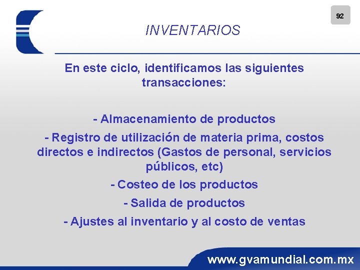 92 INVENTARIOS En este ciclo, identificamos las siguientes transacciones: - Almacenamiento de productos -