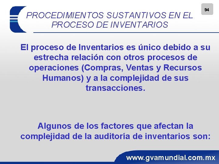 PROCEDIMIENTOS SUSTANTIVOS EN EL PROCESO DE INVENTARIOS 94 El proceso de Inventarios es único