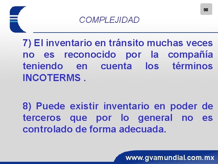 98 COMPLEJIDAD 7) El inventario en tránsito muchas veces no es reconocido por la