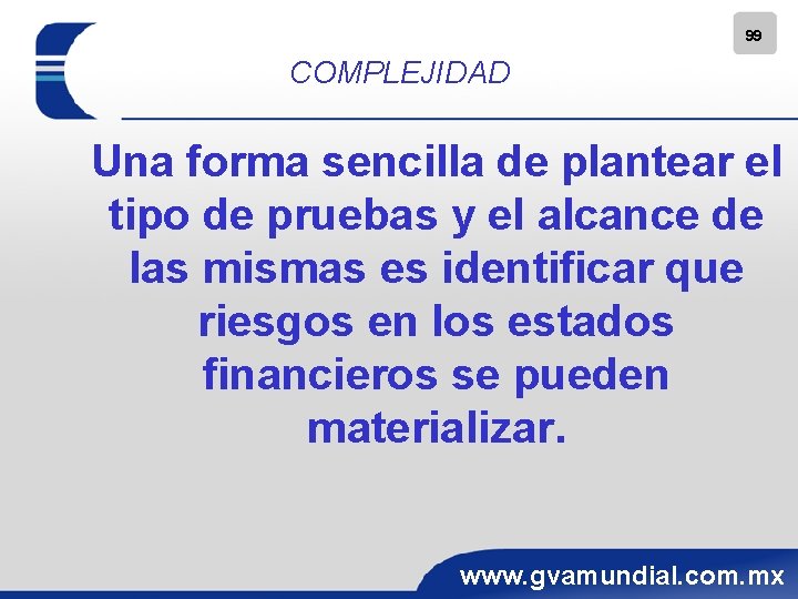 99 COMPLEJIDAD Una forma sencilla de plantear el tipo de pruebas y el alcance
