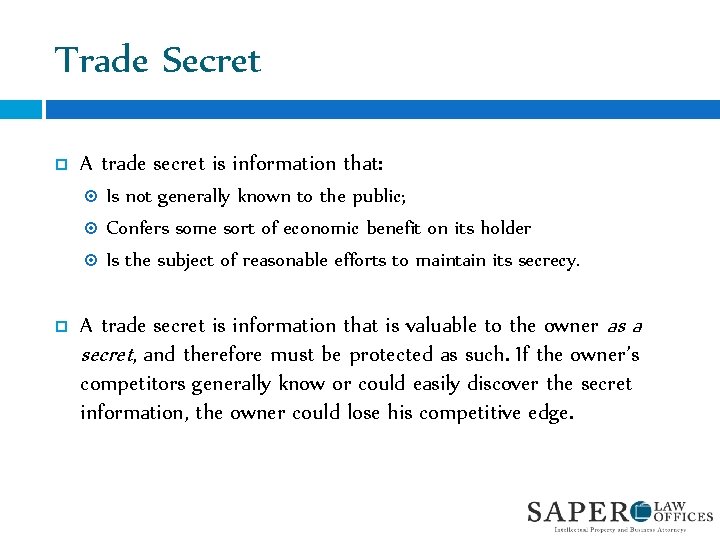 Trade Secret A trade secret is information that: Is not generally known to the