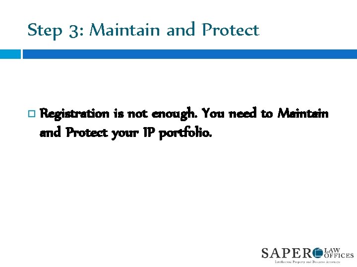 Step 3: Maintain and Protect Registration is not enough. You need to Maintain and