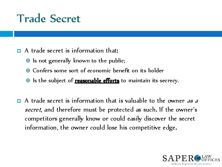 Trade Secret A trade secret is information that: Is not generally known to the