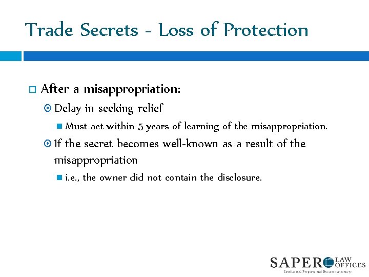 Trade Secrets - Loss of Protection After a misappropriation: Delay in seeking relief Must