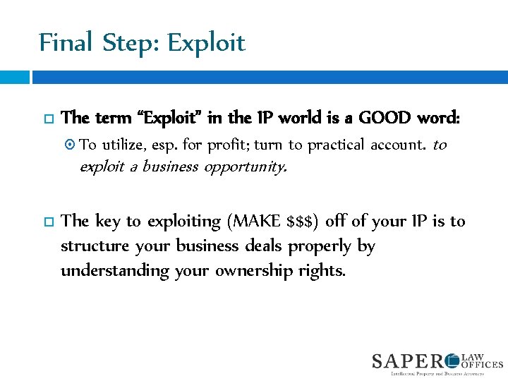 Final Step: Exploit The term “Exploit” in the IP world is a GOOD word: