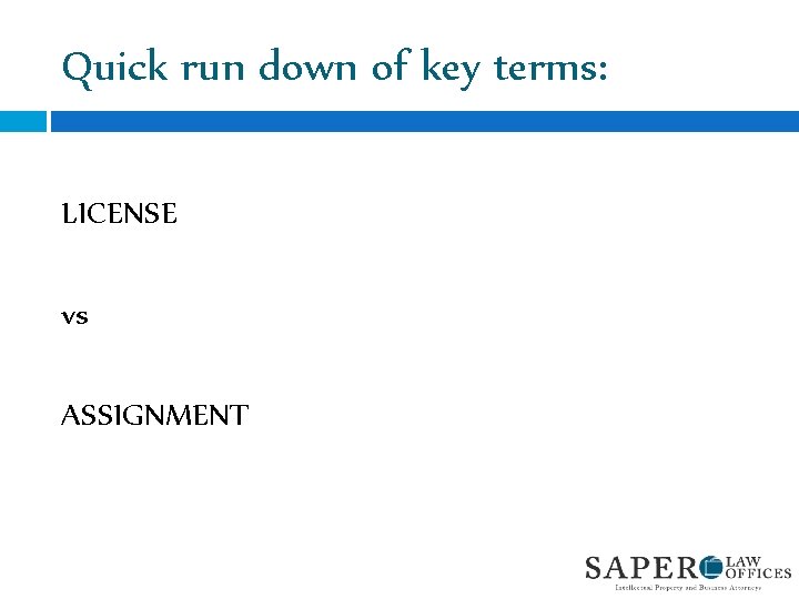 Quick run down of key terms: LICENSE vs ASSIGNMENT 