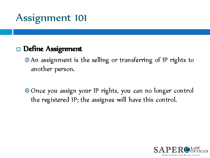 Assignment 101 Define Assignment An assignment is the selling or transferring of IP rights