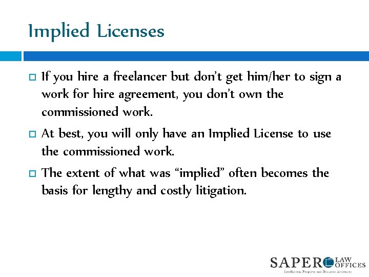 Implied Licenses If you hire a freelancer but don’t get him/her to sign a