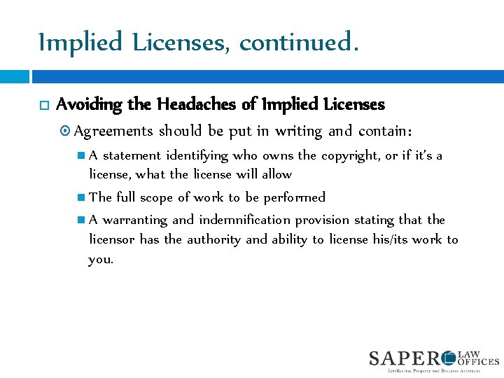 Implied Licenses, continued. Avoiding the Headaches of Implied Licenses Agreements should be put in