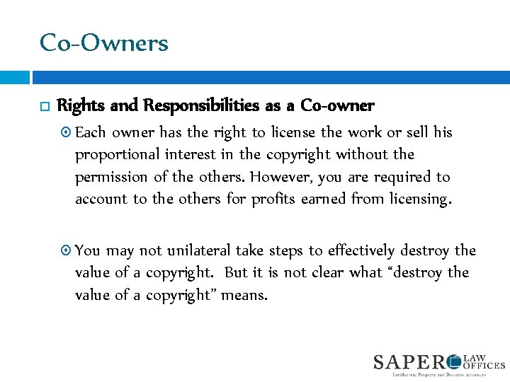 Co-Owners Rights and Responsibilities as a Co-owner Each owner has the right to license